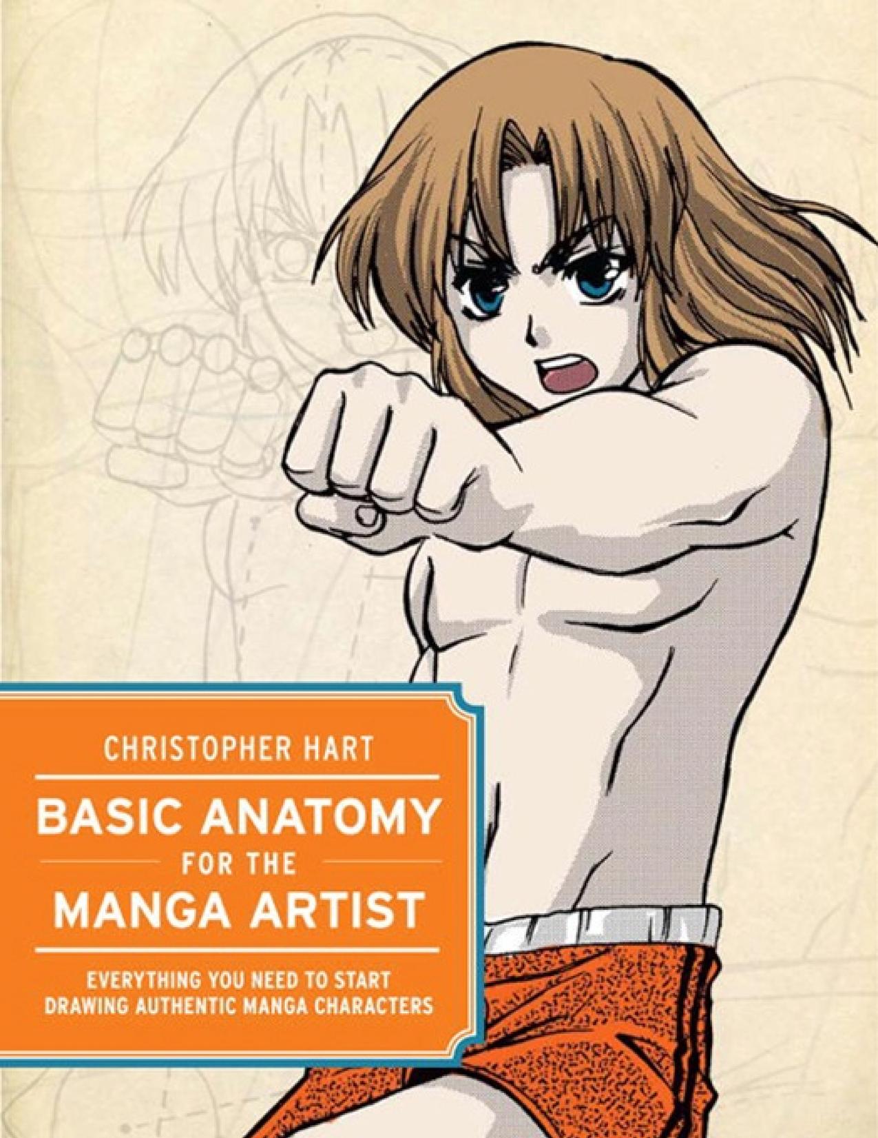 Basic Anatomy For The Manga Artist Everything You Need To Start Drawing  Authentic Manga Characters Art Studio : Christopher Hart : Free Download,  Borrow, and Streaming : Internet Archive